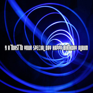 9 A Toast to Your Special Day Happy Birthday Album dari Happy Birthday Party Crew