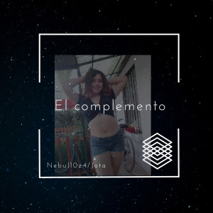 Listen to El Complemento song with lyrics from Nebul10z4/Jota