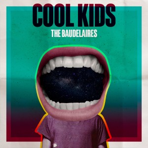 收聽THE BAUDELAIRES的Cool Kids歌詞歌曲