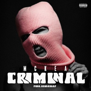 ดาวน์โหลดและฟังเพลง Criminal (Explicit) พร้อมเนื้อเพลงจาก MCKEA