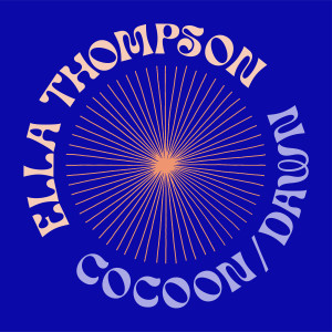 Ella Thompson的专辑Cocoon/Dawn
