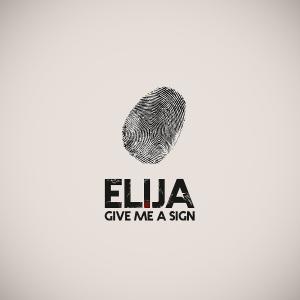 ดาวน์โหลดและฟังเพลง Give Me a Sign พร้อมเนื้อเพลงจาก Elija