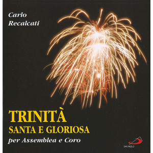 Listen to Trinità Santa e gloriosa: Gloria nei secoli song with lyrics from Carlo Recalcati