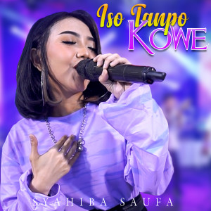 Listen to Iso Tanpo Kowe song with lyrics from Syahiba Saufa