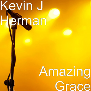 收聽Kevin J Herman的Amazing Grace歌詞歌曲