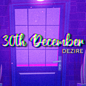 Listen to 30th December song with lyrics from Dezire