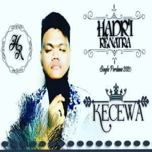 Listen to Kecewa song with lyrics from Hadri Renatra