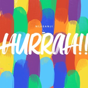 Listen to Hurrah!! song with lyrics from NIJISANJI