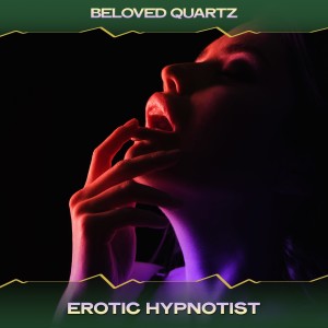 Dengarkan lagu Erotic Hypnotist (Rhythms & Monarchs Mix, 24 Bit Remastered) nyanyian Beloved Quartz dengan lirik
