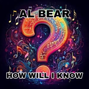收聽Al Bear的How Will I Know歌詞歌曲