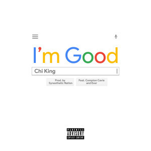 Chi- King的專輯I'm Good (feat. Compton Cavie & Ever) (Explicit)
