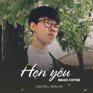 Listen to Hẹn Yêu (Remix Cover) song with lyrics from CaoTri