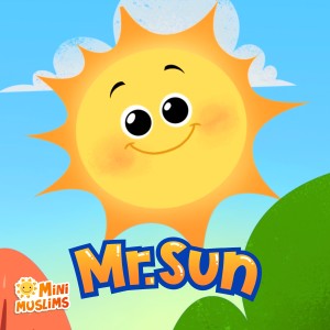 ดาวน์โหลดและฟังเพลง Mr. Sun พร้อมเนื้อเพลงจาก MiniMuslims