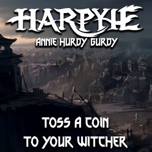 收聽Harpyie的Toss a Coin to Your Witcher歌詞歌曲