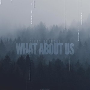 Dengarkan What About Us (Extended Mix) lagu dari Dirty Scandal dengan lirik