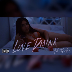 ดาวน์โหลดและฟังเพลง Love Drunk (Explicit) พร้อมเนื้อเพลงจาก Ash Milan