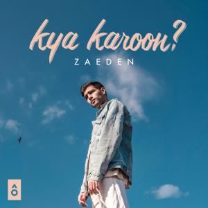 ดาวน์โหลดและฟังเพลง kya karoon? พร้อมเนื้อเพลงจาก Zaeden