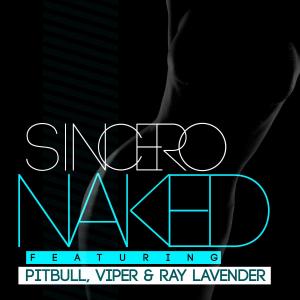 Album NAKED (feat. Pitbull, Viper & Ray Lavender) oleh Sincero
