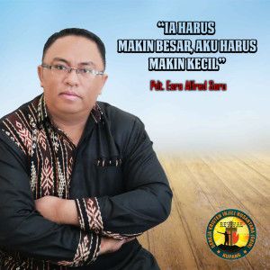 Dengarkan Ia Harus Makin Besar - Aku Harus Makin Kecil lagu dari Pdt. Esra Alfred Soru dengan lirik