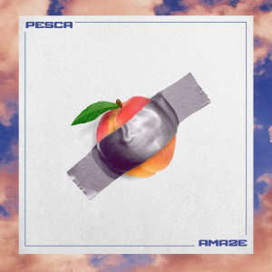 Amaze的专辑Pesca (Explicit)