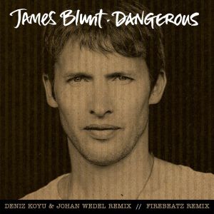 ดาวน์โหลดและฟังเพลง Dangerous (Firebeatz Remix) พร้อมเนื้อเพลงจาก James Blunt