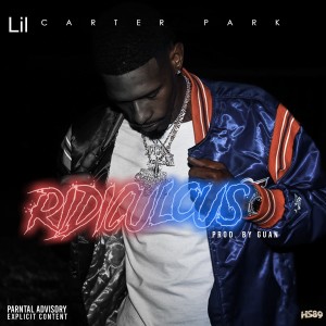 收聽Lil Carter Park的Ridiculous (Explicit)歌詞歌曲