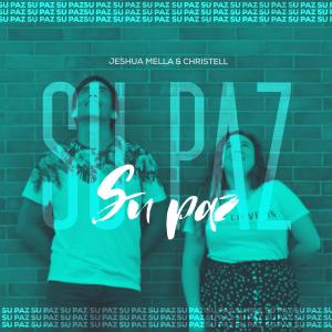 收聽Jeshua Mella的Su Paz (feat. Christell)歌詞歌曲