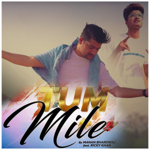Listen to Tum Mile song with lyrics from Manan Bhardwaj