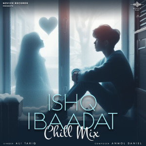Album Ishq Ibaadat (Chill Mix) from Ali Tariq