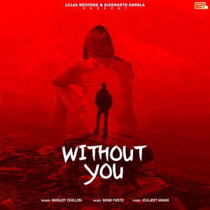 Dengarkan Without You lagu dari Manjot Dhillon dengan lirik