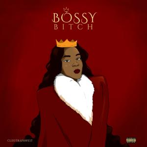 收聽Cleotrapa的Bossy Bitch (Explicit)歌詞歌曲