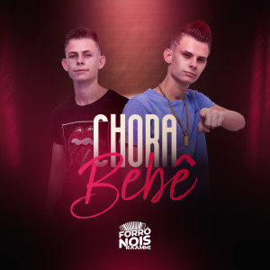 Listen to Chora Bebê song with lyrics from Forró Nois