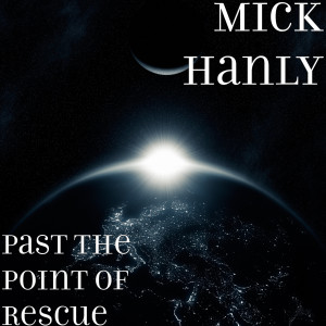 Dengarkan lagu Past the Point of Rescue nyanyian Mick Hanly dengan lirik