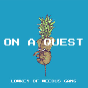 Listen to On a Quest (Explicit) song with lyrics from Lowkey of Weedus Gang