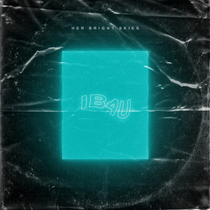 Listen to IB4U song with lyrics from Her Bright Skies