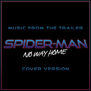 Spider-Man: No Way Home Trailer Music -Extended Cover Version