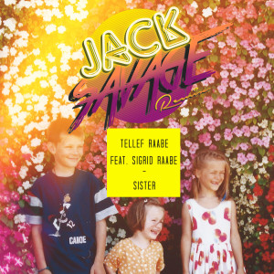 ดาวน์โหลดและฟังเพลง Sister (Jack Savage Remix) พร้อมเนื้อเพลงจาก Tellef Raabe