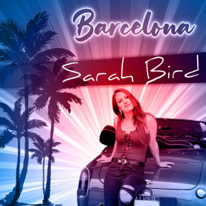 收聽Sarah Bird的Barcelona歌詞歌曲