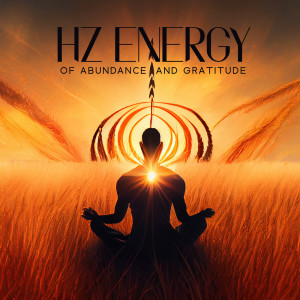 Hz Energy of Abundance and Gratitude (Healing Meditation Frequency)