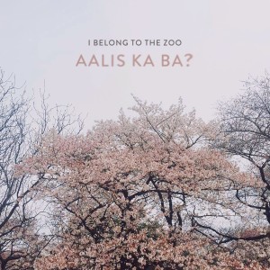 收聽I Belong To The Zoo的Aalis Ka Ba?歌詞歌曲