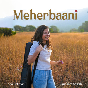 Listen to Meherbaani song with lyrics from Ana Rehman