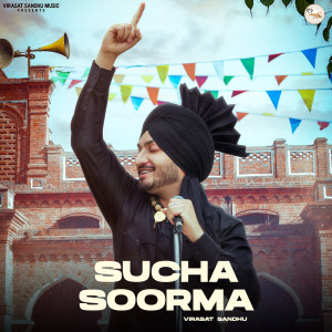 Listen to Sucha Soorma song with lyrics from Virasat Sandhu