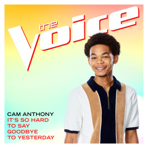 Cam Anthony的專輯It’s So Hard To Say Goodbye To Yesterday (The Voice Performance)