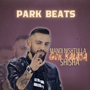 收听Park Beats的Gon Kalaja Shisha歌词歌曲