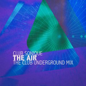 อัลบัม The Air (The Club Underground Mix) ศิลปิน Club Sonique