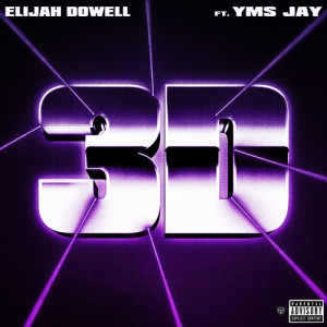 Listen to 3D (Explicit) song with lyrics from Elijah Dowell