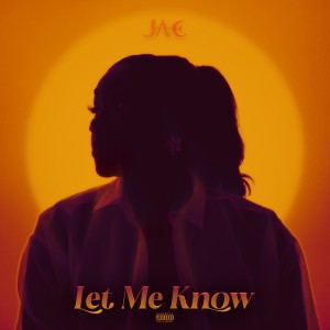 收聽J.A.E的Let Me Know歌詞歌曲