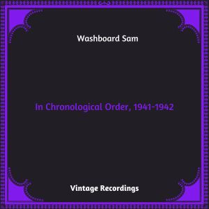 อัลบัม In Chronological Order, 1941-1942 (Hq remastered 2023) ศิลปิน Washboard Sam