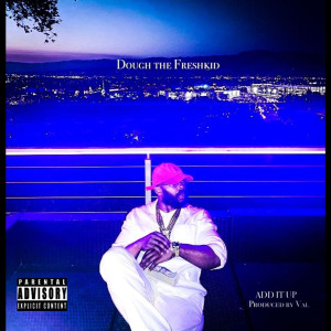 Dough The Freshkid的專輯Add It Up (Explicit)