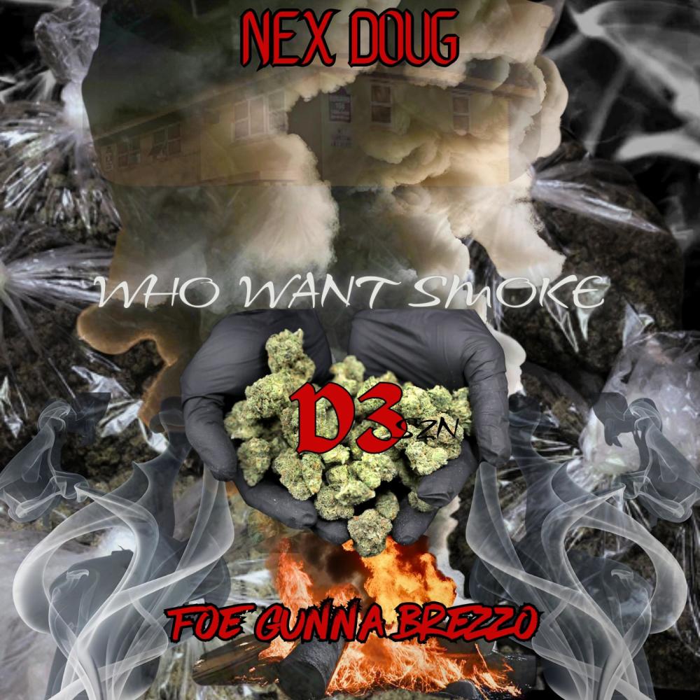 Who want smoke (feat. D3szn & Nex Doug) (Explicit)